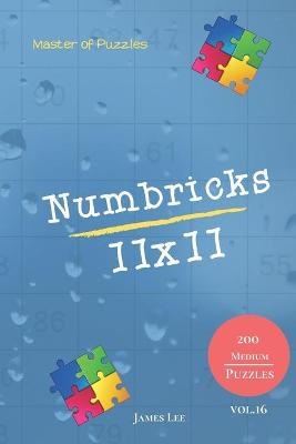 Book cover for Master of Puzzles - Numbricks 200 Medium Puzzles 11x11 vol. 16