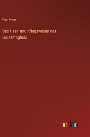 Cover of Das Heer- und Kriegswesen des Grossmoghuls