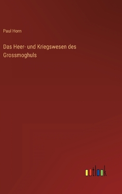 Book cover for Das Heer- und Kriegswesen des Grossmoghuls