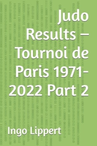 Cover of Judo Results - Tournoi de Paris 1971-2022 Part 2