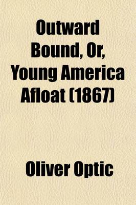 Book cover for Outward Bound, Or, Young America Afloat (1867)