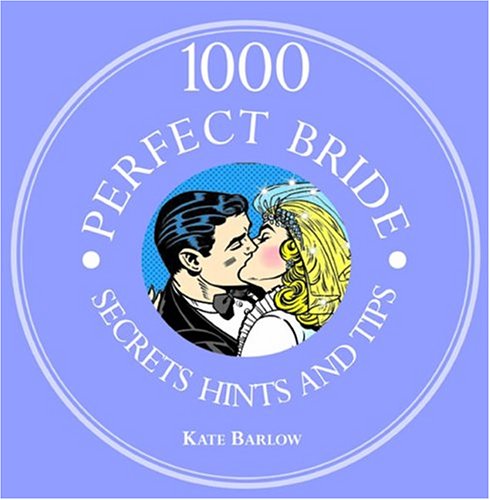 Book cover for 1000 Perfect Bride Secret Hints and Tips