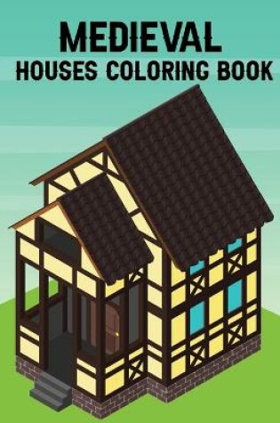 Cover of Medieval Houses Coloring Book