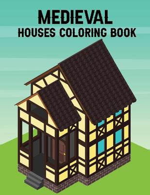 Book cover for Medieval Houses Coloring Book