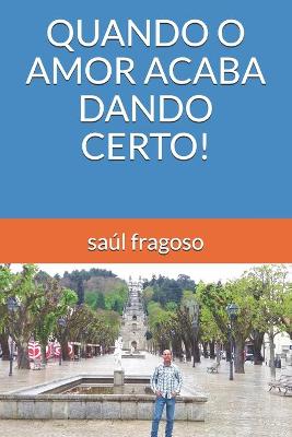 Book cover for Quando O Amor Acaba Dando Certo!