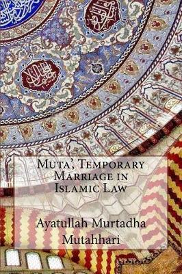 Cover of Muta', Temporary Marriage in Islamic Law