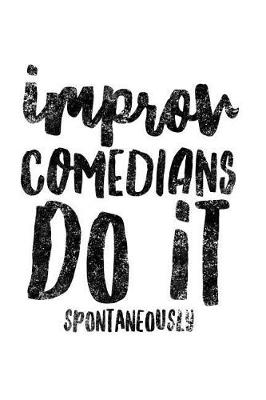 Book cover for Improv Comedians Do It Spontaneously