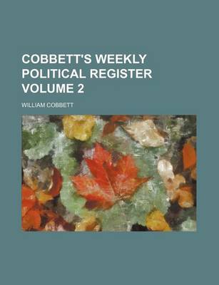 Book cover for Cobbett's Weekly Political Register Volume 2