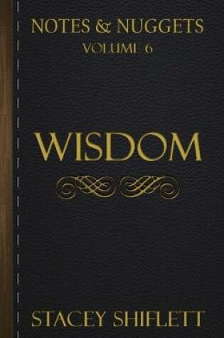 Cover of Notes & Nuggets Series - Volume 6 - Wisdom