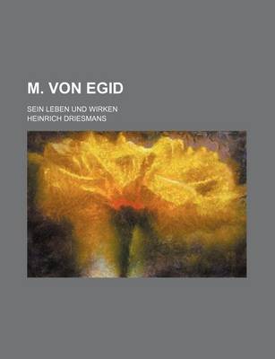 Book cover for M. Von Egid (1); Sein Leben Und Wirken