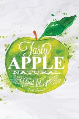 Book cover for Tasty Apple Natural Good for You Food Journal