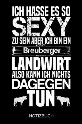 Book cover for Ich hasse es so sexy zu sein aber ich bin ein Breuberger Landwirt also kann ich nichts dagegen tun