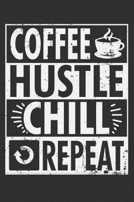 Book cover for Coffee Hustle Chill Repeat