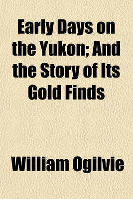 Book cover for Early Days on the Yukon; And the Story of Its Gold Finds