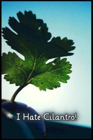 Cover of I Hate Cilantro!