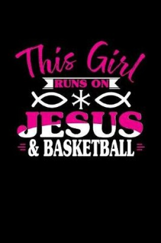 Cover of This Girl Runs on Jesus & Basketball