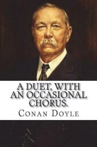 Cover of A Duet, with an Occasional Chorus.