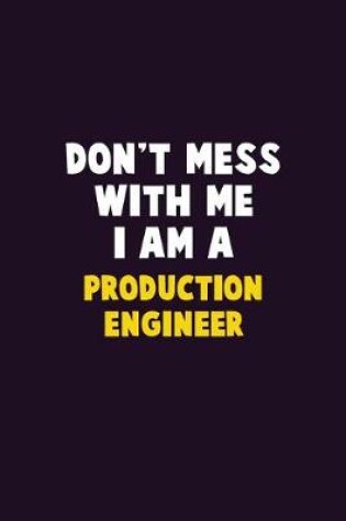 Cover of Don't Mess With Me, I Am A Production Engineer