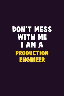 Book cover for Don't Mess With Me, I Am A Production Engineer