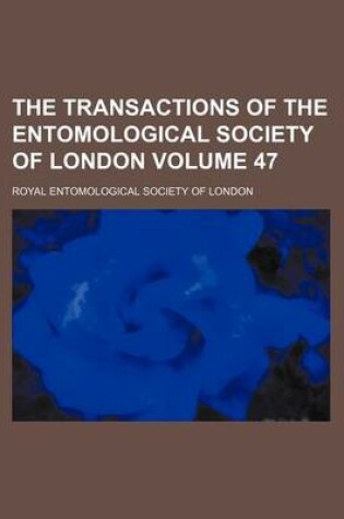 Cover of The Transactions of the Entomological Society of London Volume 47