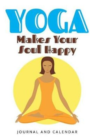 Cover of Yoga Makes Your Soul Happy