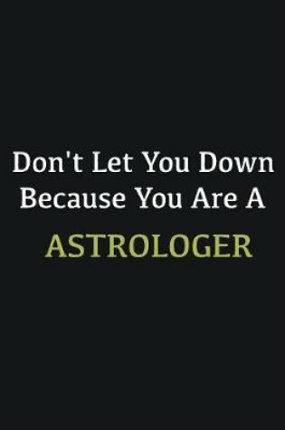 Cover of Don't let you down because you are a Astrologer