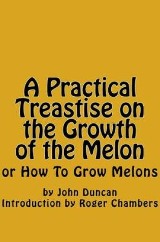 Cover of A Practical Treastise on the Growth of the Melon