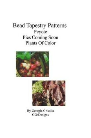 Cover of Bead Tapestry Patterns peyote pies coming soon plants of color