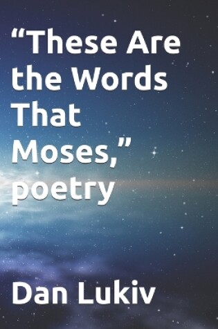 Cover of "These Are the Words That Moses," poetry