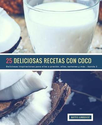 Book cover for 25 Deliciosas Recetas Con Coco - banda 2