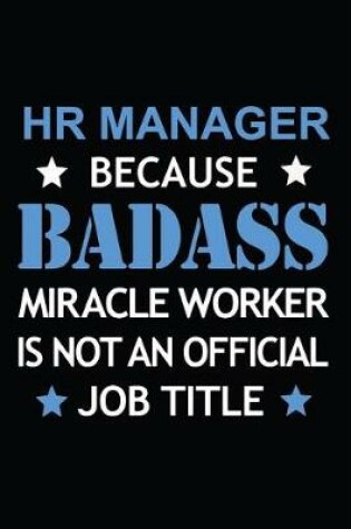 Cover of HR Manager Because Badass Miracle Worker Is Not An Official Job Title