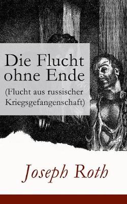 Book cover for Die Flucht ohne Ende (Flucht aus russischer Kriegsgefangenschaft)