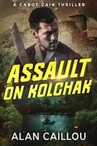 Cover of Assault on Kolchak - A Cabot Cain Thriller (Book 1)