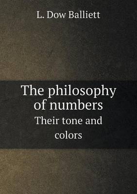 Book cover for The philosophy of numbers Their tone and colors