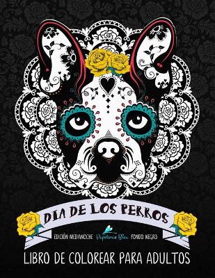 Book cover for Dia De Los Perros Libro De Colorear Para Adultos