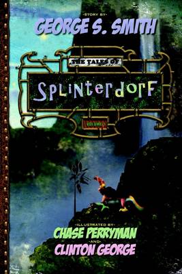 Book cover for The Tales of Splinterdorf: Volume 1