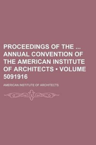 Cover of Proceedings of the Annual Convention of the American Institute of Architects (Volume 5091916)