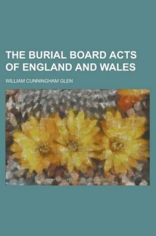 Cover of The Burial Board Acts of England and Wales