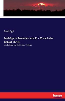 Book cover for Feldzuge in Armenien von 41 - 63 nach der Geburt Christi