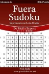Book cover for Fuera Sudoku Impresiones con Letra Grande - De Fácil a Experto - Volumen 6 - 276 Puzzles
