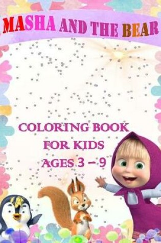 Cover of Masha and the Bear Coloring Book for Kids 3 - 9