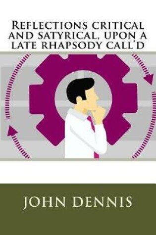 Cover of Reflections critical and satyrical, upon a late rhapsody call'd