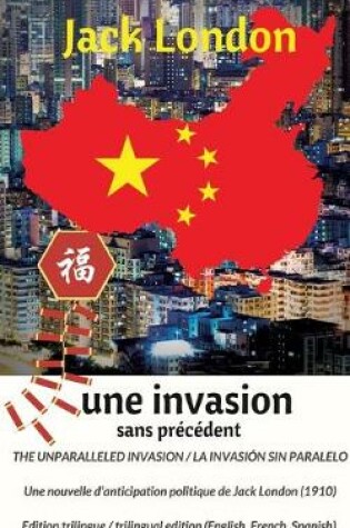 Cover of The unparalleled invasion / Une invasion sans précédent / La invasión sin paralelo. Première édition trilingue / First trilingual edition (English, French, Spanish)