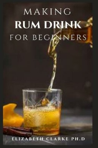 Cover of Making Rum Drink for Beginners