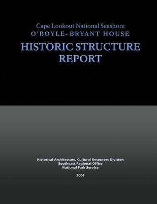 Book cover for Cape Lookout National Seashore O'Boyle-Bryant House, Historic Structure Report