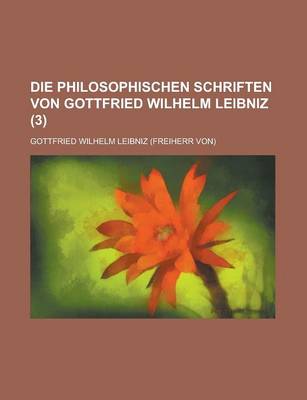 Book cover for Die Philosophischen Schriften Von Gottfried Wilhelm Leibniz (3)