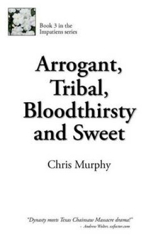 Cover of Arrogant, Tribal, Bloodthirsty and Sweet