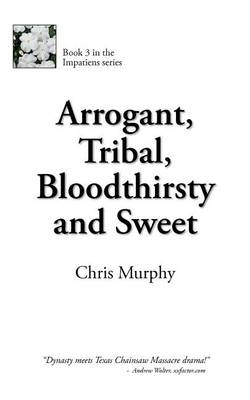 Book cover for Arrogant, Tribal, Bloodthirsty and Sweet