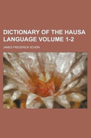 Cover of Dictionary of the Hausa Language Volume 1-2