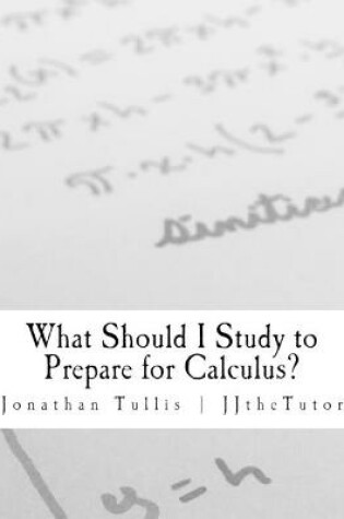 Cover of What Should I Study to Prepare for Calculus?